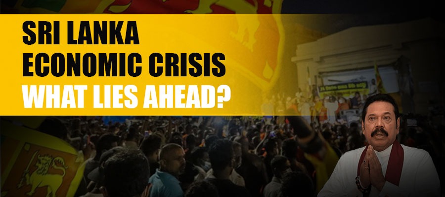 Sri Lanka Crisis: What lies ahead?