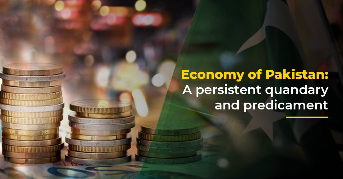 Economy of Pakistan: A persistent quandary and predicament